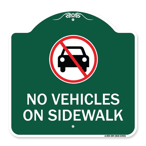 Designer Series Sign No Vehicles on Sidewalk, Green & White Aluminum Sign, 18" x 18", GW-1818-23551